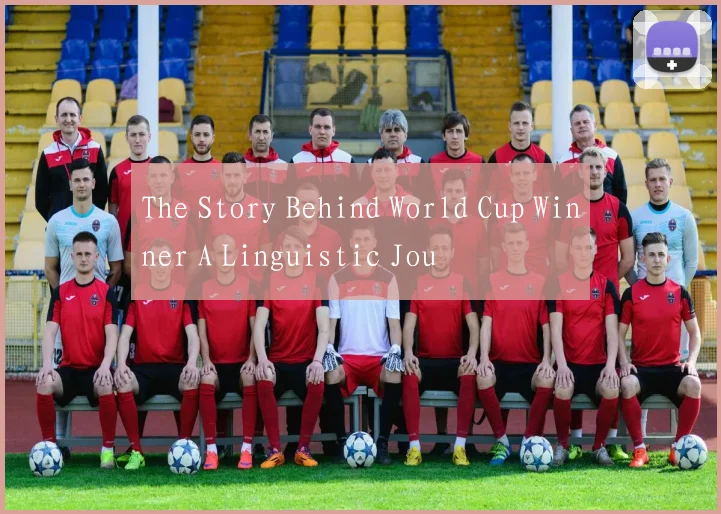 The Story Behind World Cup Winner A Linguistic Jou